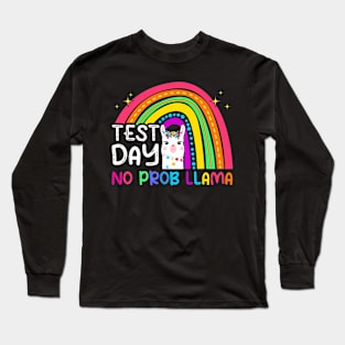 Rainbow Test Day No Prob-Llama Alpaca Lovers Teacher Student Long Sleeve T-Shirt